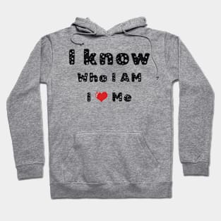 I know who I am Hoodie